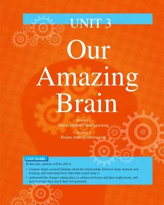 UNIT 3 Our Amazing Brain Reading 1 Sleep , Memory and Learning Reading 2 Brains under Construction