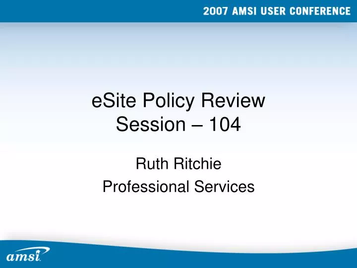 esite policy review session 104