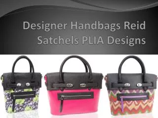 Designer Handbags Reid Satchels PLIA Designs