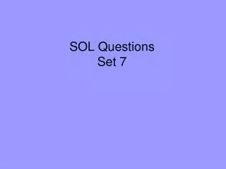 SOL Questions Set 7