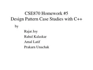 CSE870 Homework #5 Design Pattern Case Studies with C++