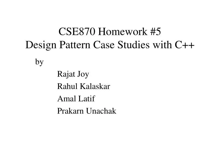 cse870 homework 5 design pattern case studies with c