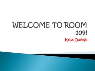 WELCOME TO ROOM 109!