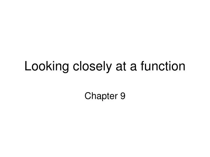 looking closely at a function