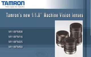 Tamron's new 1/1.8'' Machine Vision lenses