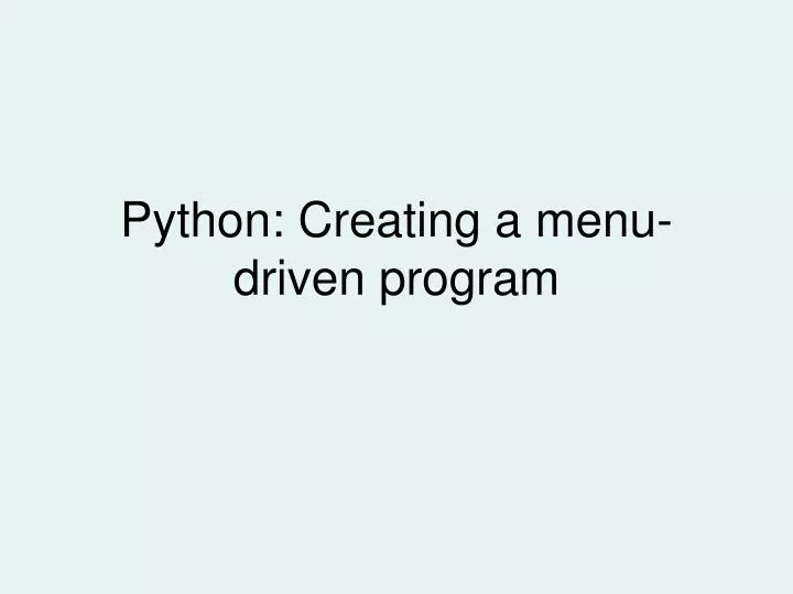 python creating a menu driven program