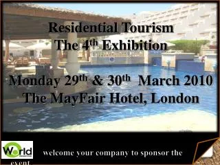 Residential Tourism The 4 th Exhibition Monday 29 th &amp; 30 th March 2010