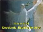 Himno #194 Desciende, Espíritu de amor - slide 1
