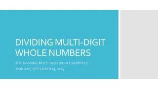 DIVIDING MULTI-DIGIT WHOLE NUMBERS