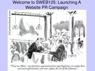 Welcome to SWEB125: Launching A Website PR Campaign