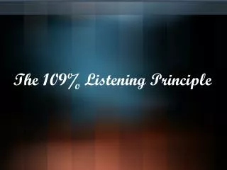 The 109% Listening Principle