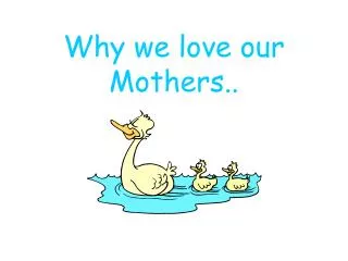 Why we love our Mothers..