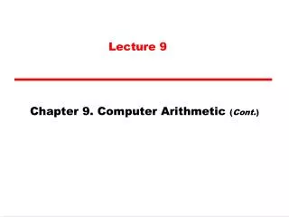 Chapter 9. Computer Arithmetic ( Cont. )