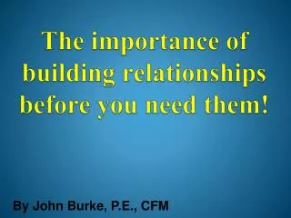 The importance of building relationships before you need them!