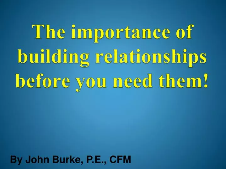 the importance of building relationships before you need them