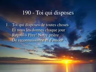 190 toi qui disposes