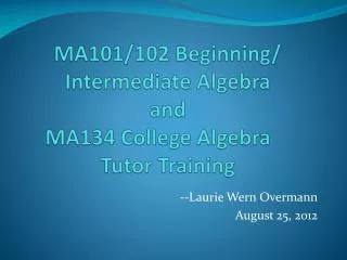 MA101/102 Beginning/ Intermediate Algebra and MA134 College Algebra 	 Tutor Training