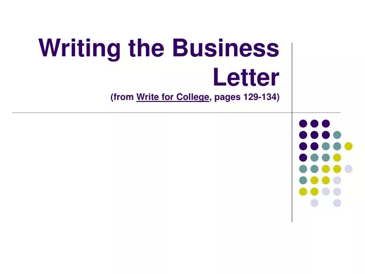 writing the business letter from write for college pages 129 134