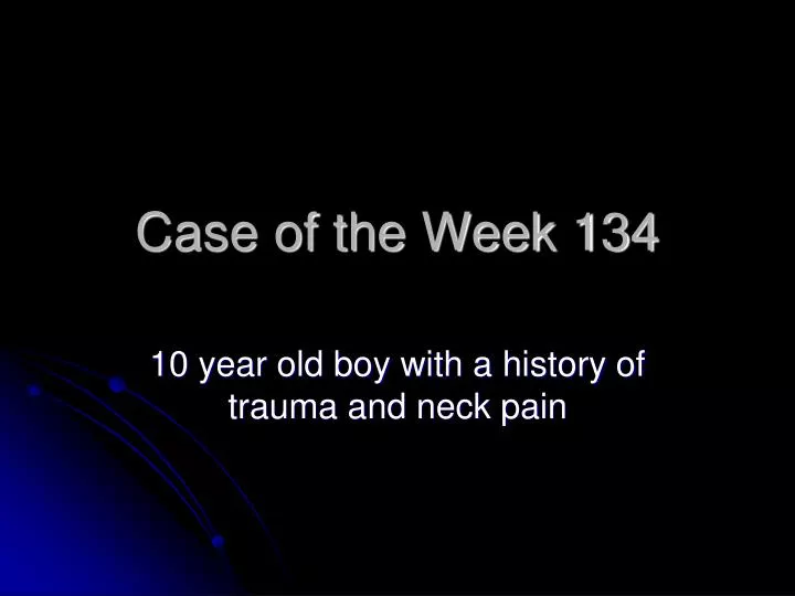 case of the week 134