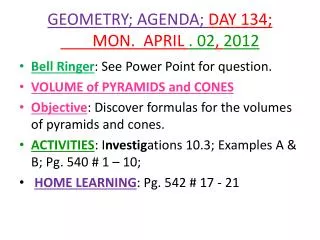 GEOMETRY; AGENDA; DAY 134; 	MON. APRIL . 02 , 2012