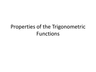 Properties of the Trigonometric Functions