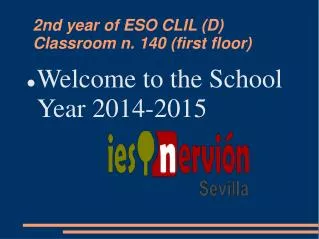 2nd year of ESO CLIL (D) Classroom n. 140 (first floor)