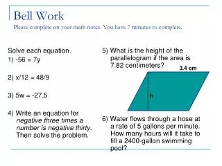 Bell Work Please complete on your math notes. You have 7 minutes to complete.