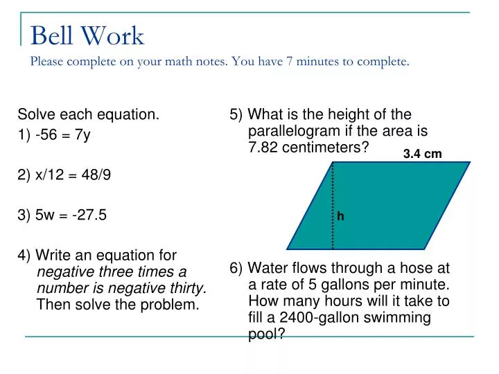 bell work please complete on your math notes you have 7 minutes to complete