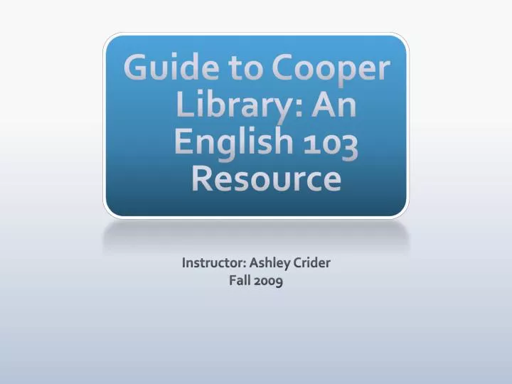 guide to cooper library an english 103 resource
