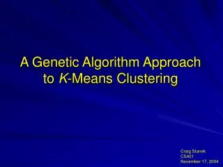 A Genetic Algorithm Approach to K -Means Clustering