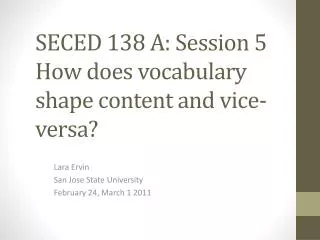 SECED 138 A: Session 5 How does vocabulary shape content and vice-versa?