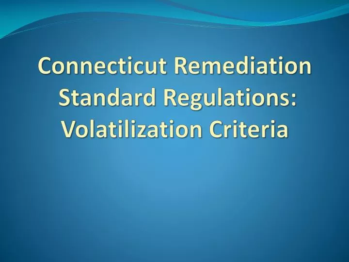 connecticut remediation standard regulations volatilization criteria