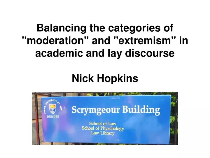 balancing the categories of moderation and extremism in academic and lay discourse nick hopkins