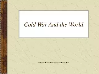 Cold War And the World