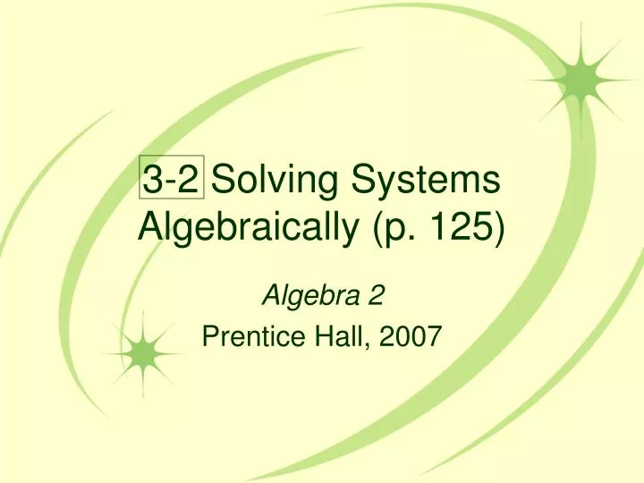 3 2 solving systems algebraically p 125