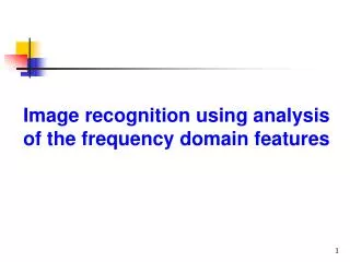 Image recognition using analysis of the frequency domain features