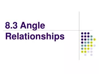 8.3 Angle Relationships