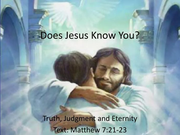 does jesus know you