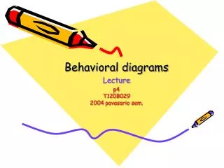 Behavioral diagrams Lecture p4 T120B029 200 4 pavasario sem.