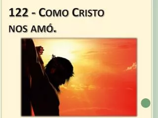 122 como cristo nos am