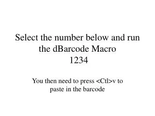 Select the number below and run the dBarcode Macro 1234