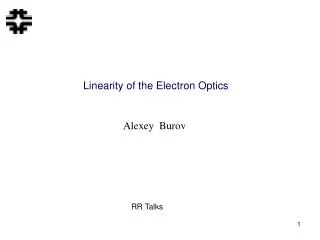 Linearity of the Electron Optics
