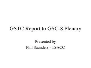 GSTC Report to GSC-8 Plenary