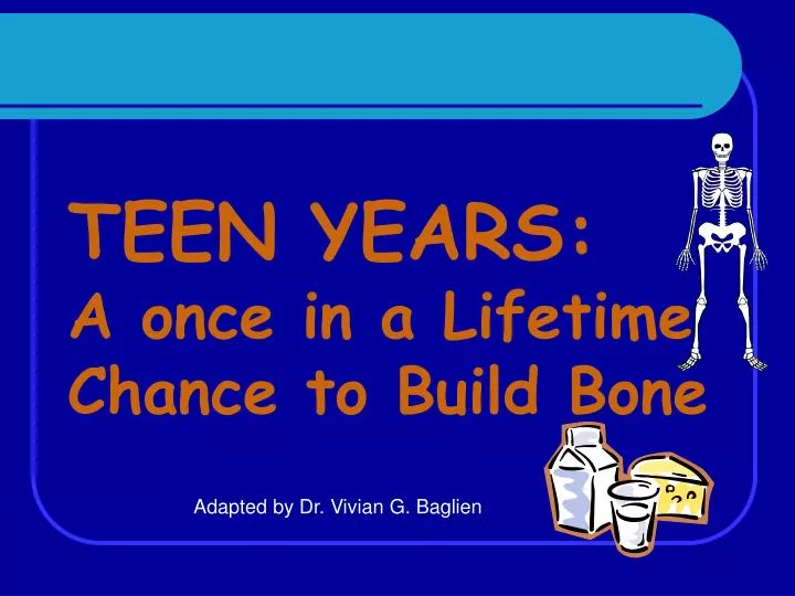 teen years a once in a lifetime chance to build bone