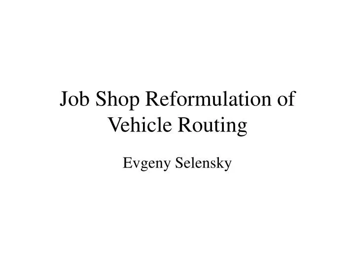 job shop reformulation of vehicle routing