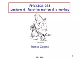 PHYSICS 231 Lecture 6: Relative motion &amp; a monkey