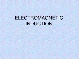 ELECTROMAGNETIC INDUCTION