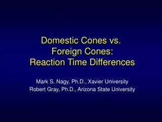 Domestic Cones vs. Foreign Cones: Reaction Time Differences
