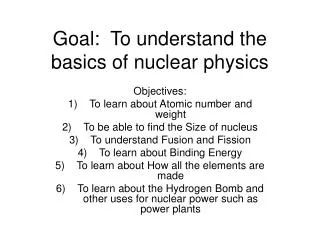 Goal: To understand the basics of nuclear physics