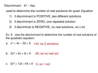 Ex. 6 Use the discriminant to determine the number of real solutions of the quadratic equation.